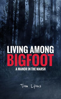 Living Among Bigfoot: A Manor in the Marsh - Living Among Bigfoot, #12