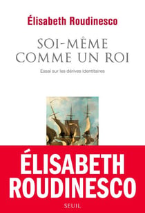 Soi-même comme un roi - Essai sur les dérives identitaires