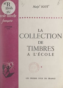 La collection de timbres à l'école - Comprend 4 pages : "La vie du mouvement", qui concernent L'École nouvelle française (entre les pages 16 et 17)