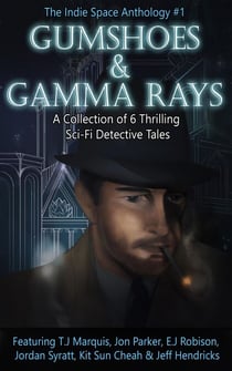 Gumshoes and Gamma Rays - The Indie Space Anthology, #1