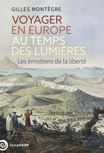 Voyager en Europe au temps des Lumières - Les émotions de la liberté