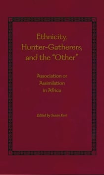 Ethnicity, Hunter-Gatherers, and the "Other" - Association or Assimilation in Africa