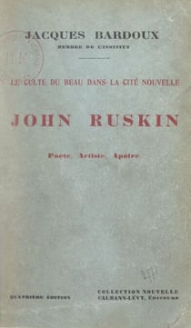 Le culte du beau dans la cité nouvelle - John Ruskin, poète, artiste, apôtre