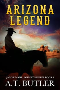 Arizona Legend - Jacob Payne, Bounty Hunter, #8