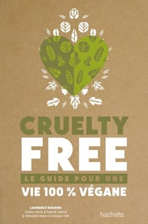 Cruelty-Free - Le guide pour une vie 100% vegan
