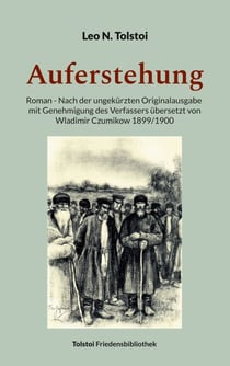 Auferstehung - Roman - Nach der ungekürzten Originalausgabe mit Genehmigung des Verfassers übersetzt von Wladimir Czumikow 1899/1900
