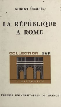 La République à Rome - 509-29 av. J.-C.