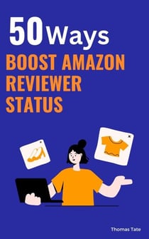 **50 Ways to Boost Your Amazon Reviewer Status - 50 Ways, #1