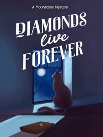 Diamonds Live Forever - moonstone mysteries