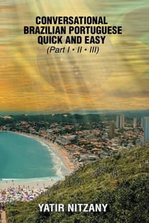 Conversational Brazilian Portuguese Quick and Easy - Books I, II, and III