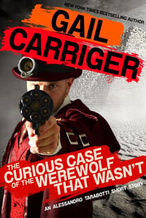 The Curious Case of the Werewolf That Wasn't - Parasol Protectorate