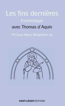 Les fins dernières - Eschatologie - avec Thomas d'Aquin