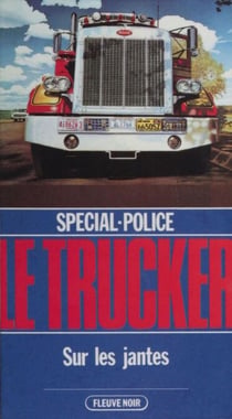 Spécial-police : Le Trucker (8) - Sur les jantes