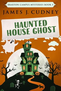 Haunted House Ghost - Braxton Campus Mysteries, #5