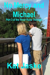 No Mercy and Michael: Part 3 of the River Runs Through - The River Runs Through, #3