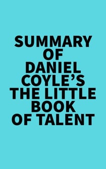 Summary of Daniel Coyle's The Little Book of Talent