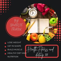 Health, Fitness and dieting 101