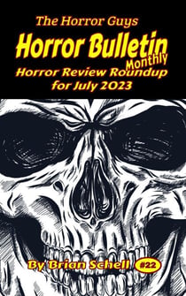 Horror Bulletin Monthly July 2023 - Horror Bulletin Monthly Issues, #22