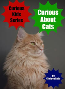 Curious About Cats - Curious Kids Series, #11