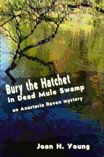Bury the Hatchet in Dead Mule Swamp - Anastasia Raven Mysteries, #4