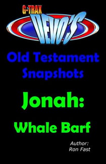G-TRAX Devo's-Old Testament Snapshots: Jonah - Old Testament Snapshots, #1