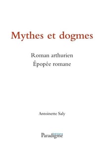 Mythes et dogmes : roman arthurien, épopée romane