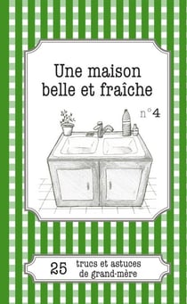 Une maison belle et fraîche - 25 trucs et astuces de grand-mère