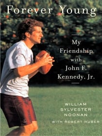 Forever Young - My Friendship with John F. Kennedy, Jr.