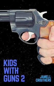 Kids With Guns 2 - Kids With Guns, #2