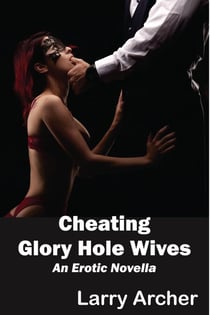 Cheating Glory Hole Wives - Cuckold Hotwife Series #7 - Hotwife (Cuckold), #6