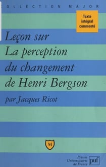Leçon sur La perception du changement, de Henri Bergson - Texte intégral commenté