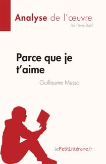Parce que je t'aime de Guillaume Musso (Analyse de l'œuvre) - Résumé complet et analyse détaillée de l'oeuvre