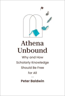 Athena Unbound - Why and How Scholarly Knowledge Should Be Free for All