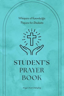 Whispers of Knowledge: Prayers for Students