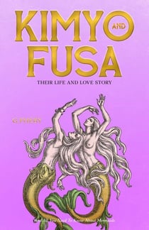 Kimyo and Fusa: Their Life and Love Story - The Female Future Series, #1