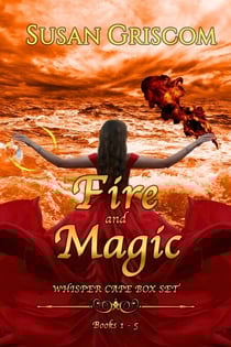 Fire and Magic, The Complete Whisper Cape Series Box Set