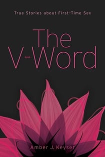 The V-Word - True Stories about First-Time Sex
