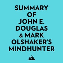 Summary of John E. Douglas & Mark Olshaker's Mindhunter