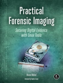 Practical Forensic Imaging - Securing Digital Evidence with Linux Tools