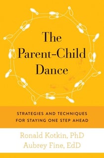 The Parent-Child Dance - Strategies and Techniques for Staying One Step Ahead