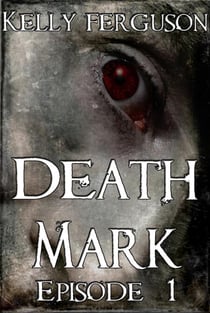 Death Mark: Episode 1 - Death Mark, #1