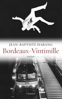 Bordeaux-Vintimille - roman - Collection "Ceci n'est pas un fait divers" dirigée par Jérôme Béglé