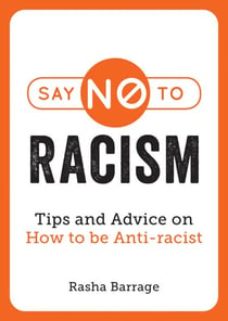 Say No to Racism - Tips and Advice on How to be Anti-Racist