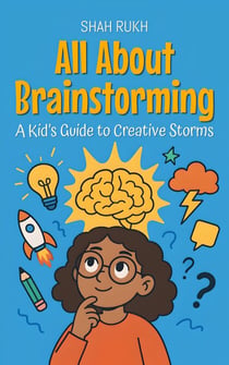 All About Brainstorming: A Kid’s Guide to Creative Storms - Learning Books For Kids, #17