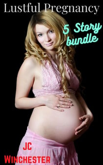 Lustful Pregnancy - Pregnancy Stand Alones, #7