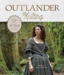 Outlander Knitting - The Official Book of 20 Knits Inspired by the Hit Series