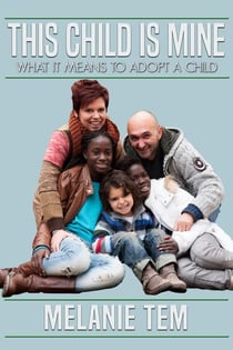 This Child is Mine: What It Means to Adopt a Child