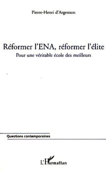 Réformer l'ENA, réformer l'élite - Pour une véritable école des meilleurs