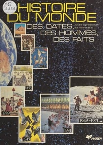 Histoire du monde - Des dates, des hommes, des faits