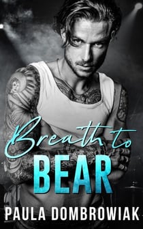 Breath to Bear: A Second Chance Rockstar Romance - Blood & Bone, #2